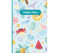 Summer Holiday Plans Blue Notebook 6" x 9" A5 120 Lined Pages: Notebook For Holiday Planning
