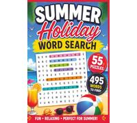Summer Holiday Word Search: A Bright and Cheerful Summer Word Search Featuring 55 Puzzles and 495 Words to be found, for all ages. The Perfect Holiday ... gift for those puzzle lovers. 6x9 inches