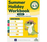 Summer Holiday Workbook Reception to Year 1: EYFS/KS1 Activity Book Bridging Reception and Year 1 | Maths, English, Science, Geography and History | Ages 4-5
