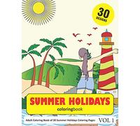 Summer Holidays Coloring Book: 30 Coloring Pages of Summer Holiday Designs in Coloring Book for Adults (Vol 1)