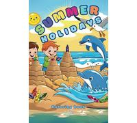 Summer Holidays Coloring book: for children ages 3-12, girls and boys, fun and learning