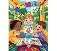 Summer Holidays Coloring book: for children ages 3-12, gitls and boys, fun and learning