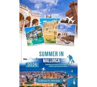 Summer in Mallorca 2025: Exploring the Island's iconic Sights, Local Culture, and Natural Wonders