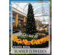 Summer in Sweden Photo Book: Explore 40 Captivating Images Showcasing Sweden’s Vibrant Summer Landscapes And Culture