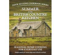 Summer in the British Country Kitchen:: Seasonal Recipes for Everyday Cooking