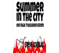 Summer in the city: Ein Falk Tuschner Krimi