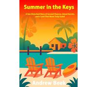 Summer in the Keys: A sun-drenched story of second chances, island secrets, and a love that never truly faded