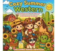 Summer in the West - Cozy Summer Western: A Coloring Book for All Ages, with Friendly and Fun Illustrations: Bold & Easy Designs