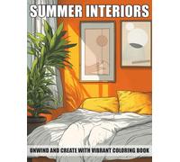 Summer Interiors Coloring Book: Architecture Coloring Pages For Adults With Beautiful Country Kitchens, Cozy Rooms, Rustic Living Rooms, And Much More