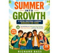 Summer into Growth a Social Emotional Learning Workbook for Teens: Fun Activities to Understand Your Feelings, Make Good Choices, and Grow This Summer