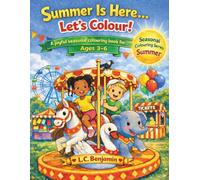 Summer Is Here…Let’s Colour: A Happy Colouring Book For Ages 3-6