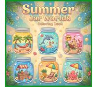 Summer Jar Worlds: Bold and Easy Coloring Book | Cute Summer Scenes in Magical Jars with Sea Animals, Tropical Fun and Relaxing Designs for Teens and Adults