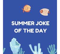 Summer Joke of the Day: Cool Jokes for Hot Days: 40 Hilarious Summer Puns & Riddles