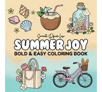 Summer Joy Coloring Book for Adults and Teens: Cute & Relaxing Sunny Designs, Flowers, Beach Scenes, Ice Cream Treats and Tropical Escapes