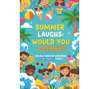 Summer Laugh Would you Rather: 200 SILLY AND FUN QUESTIONS fOR KIDS FRIENDS AND FAMILY lARGE PRINT WITH SOLUTIONS