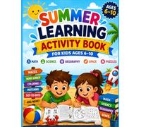 Summer Learning Activity Book for Kids Ages 6-10: 40 Fun Math, Science, Geography, Space & Puzzle Activities Including Mazes, Matching Games, Hidden Objects, Dot-to-Dots, and More