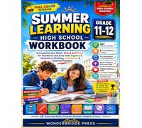 Summer Learning High School Workbook Grade 11-12: Comprehensive Math, ELA & SAT Prep for Academic Success with Algebra II, Geometry, Reading, Vocabulary & Science Practice