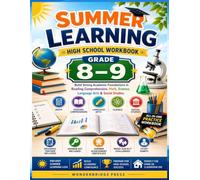 Summer Learning High School Workbook Grade 8-9: Build Strong Academic Foundations in Reading Comprehension, Math, Science, Language Arts & Social Studies