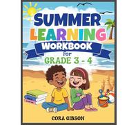 Summer Learning Workbook: Grade 3 To Grade 4: A Complete Summer Practice Workbook for English Language Arts, Math, Reading, Writing, Fractions, Multiplication, Geometry, and Critical Thinking