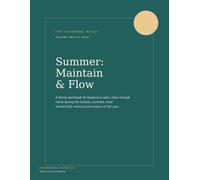 Summer: Maintain & Flow (The Seasonal Reset #2): A Family Workbook for Keeping a Calm, Clean-Enough Home During the Busiest, Sunniest, Most Wonderfully Unstructured Season of the Year