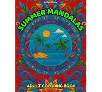 SUMMER MANDALAS. ADULT COLORING BOOK: 60 pages of calming fun
