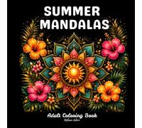 Summer Mandalas: Adult Coloring Book with Beautiful Seasonal Mandala Patterns for Relaxation, Stress Relief & Mindfulness