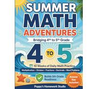 Summer Math Adventures: Bridging 4th to 5th Grade (10 Weeks of Daily Mixed Math Review): Word Problems, Fractions, Division, Place Value, and Answer Keys