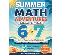 Summer Math Adventures Workbook: Bridging Sixth to Seventh Grade (Answer Key Included): 10 Weeks of Daily Practice with Fractions, Decimals, Ratios, ... Integers, Pre-Algebra, Geometry (Ages 11-13)