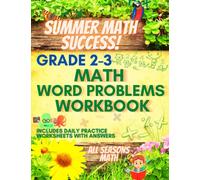 Summer Math Success: 2nd and 3rd Grade Math Word Problems Workbook: Addition, Subtraction, Multiplication and Division Word Problems for Kids Ages 8-9 with Answers