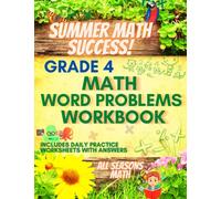 Summer Math Success: 4th Grade Math Word Problems Workbook: Multiplication, Division, Fractions Addition and Subtractions Word Problems for Kids Ages 9-10 with Answers