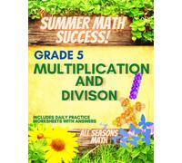 Summer Math Success: 5th Grade Multiplication and Division Workbooks: Single and Multi Digit Multiplication and Division Worksheets for Kids with Answers