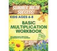 Summer Math Success: Basic Multiplication Workbook For Kids Ages 6-8: Multiplication Workbook 0-12: (Answer Key Included)