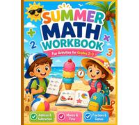 Summer Math Workbook for Grades 2-3: Fun Activities, Games, Word Problems, Money, Time, Fractions & Real-Life Math