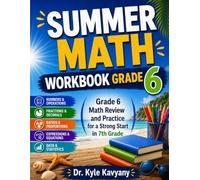 Summer Math Workbook Grade 6: Grade 6 Math Review and Practice for a Strong Start in 7th Grade