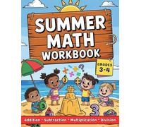Summer Math Workbook Grades 3-4 Addition, Subtraction, Multiplication And Division: More than 2000 Exercises With Answers