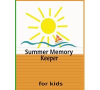 Summer Memory Keeper for kids: this notebook journal will encourage kids creativity self-expression and imagination for writing stories and drawing pictures