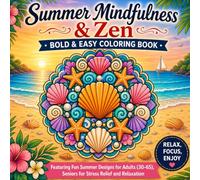 Summer Mindfulness & Zen: Bold & Easy Coloring Book Vol.8: Featuring Relaxing Summer Beach, Nature & Zen Designs for Adults & Seniors | Stress Relief, Relaxation, Mindfulness & Creative Escape