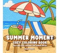 Summer Moment Cozy Coloring Book: Bold and Easy Designs for Stress Relief