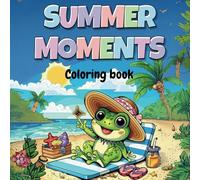 Summer Moments Coloring Book: Cute Animals Enjoying the Beach and Summer Vibes