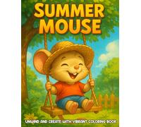 Summer Mouse Coloring Book: Sunny Adventures Coloring Pages featuring Playful Rodent Illustrations for All Ages for Creativity and Fun