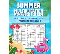 Summer Multiplication Workbook for Kids 2-Digit × 1-Digit & 2-Digit × 2-Digit Practice for Grades 3-5: Build Confidence with Step-by-Step Multiplication Practice