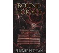 Summer N Dawn Bound To Grace (Tascabile)