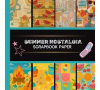 Summer Nostalgia Scrapbook Paper: 20 Double Sided Sheets 8.5 x 8.5 for Scrapbooking, Junk Journals, Mixed Media Art, Origami, Crafting projects, and More