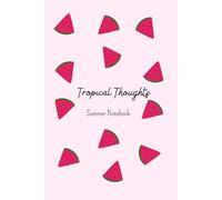 Summer Notebook with Watermelon pattern: Tropical Thoughts | Summer journaling | Travel notes | Sketching & Drawing | Doodling under the sun