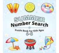 Summer Number Search Puzzle Book for Kids Ages 6-8: Fun and Engaging Summer-Themed Number Search Puzzles for Growing Minds