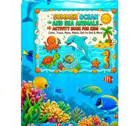 Summer Ocean and Sea Animals Activity Book for Kids: Coloring, Tracing, Mazes, Dot-to-Dot, Matching, Counting & More for Kids