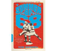 Summer of '68: The Season That Changed Baseball--and America--Forever