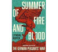 Summer of Fire and Blood: The German Peasants' War