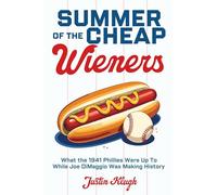 Summer of the Cheap Wieners: What the 1941 Phillies Were Up To While Joe DiMaggio Was Making History