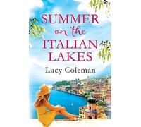 Summer on the Italian Lakes: the perfect summer love story from the bestselling author of FINDING LOVE IN POSITANO